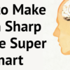 This Is How to Make Your Brain Sharp & Be Super Smart