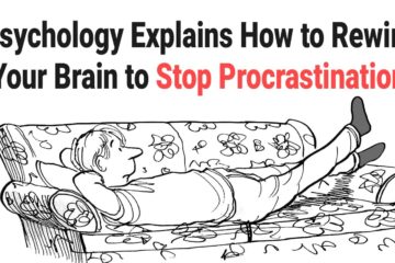 Psychology Explains: Here Is How You can Rewire Your Brain & Stop Procrastinating