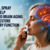 Nasal Spray May Help Rewind Brain Aging and Restore Memory Function: What New Research Really Shows