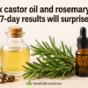 Mix Castor Oil and Rosemary — The 7-Day Results Will Surprise You