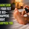 Rub Magnesium Oil on Your Feet Before Bed—What Happens Overnight Will Surprise You